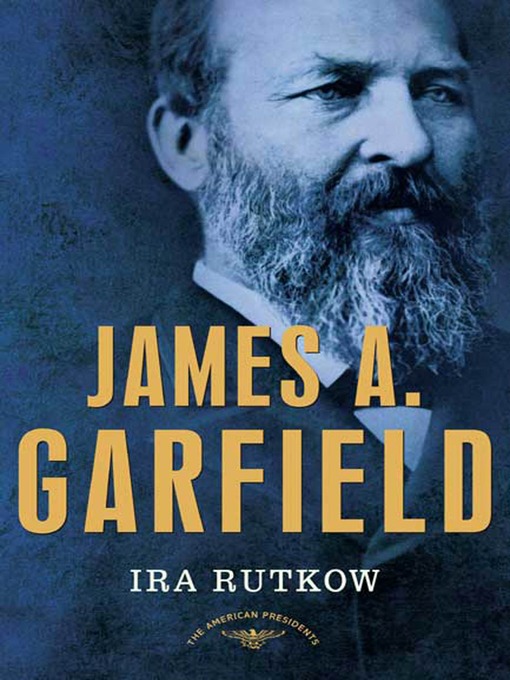Title details for James A. Garfield by Ira Rutkow - Wait list